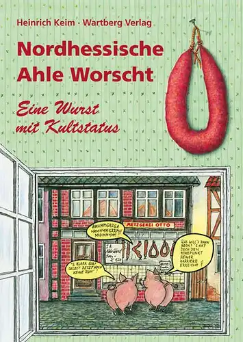 Keim, Heinrich: Nordhessen - Ahle Worscht. 