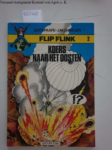 Paape, Eddy und J. M. Charlier: Flip Flink Band 2: Koers naar het oosten. 