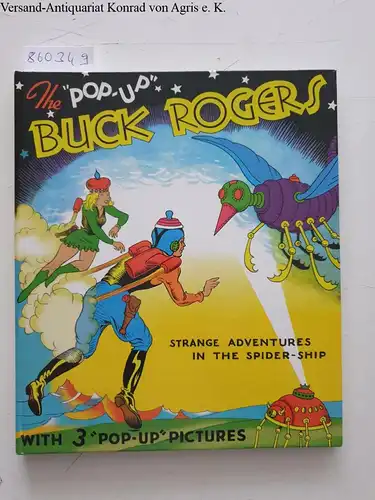 Calkins, Dick: The Pop-Up Buck Rogers: Strange Adventures in the Spider-Ship 
 with 3 pop-up pictures. 
