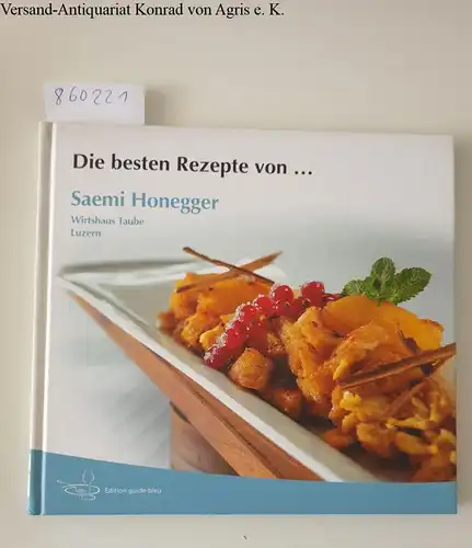 Honegger, Saemi und Kurt Imfeld: Die besten Rezepte von... Saemi Honegger: Wirtshaus Taube Luzern. 