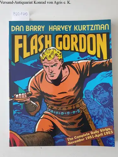 Barry, Dan and Harvey Kurtzman: Flash Gordon 
 The Complete Daily Strips, November 1951 - April 1953. 