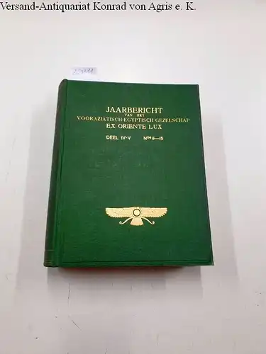 Ex Oriente lux: Jaarbericht van het Vooraziatisch-Egyptisch Genootschap Ex oriente Lux, DEL IV- V nos 11-15. 