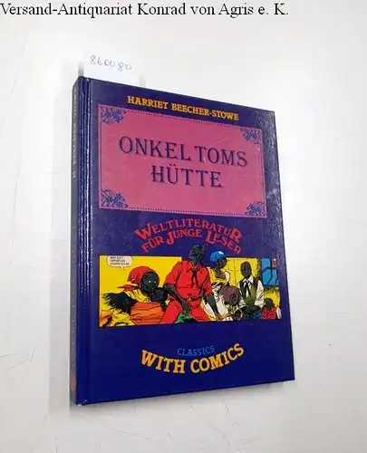 Beecher-Stoewe, Harriet: Weltliteratur für junge Leser : Onkel Toms Hütte : Classics with comics. 