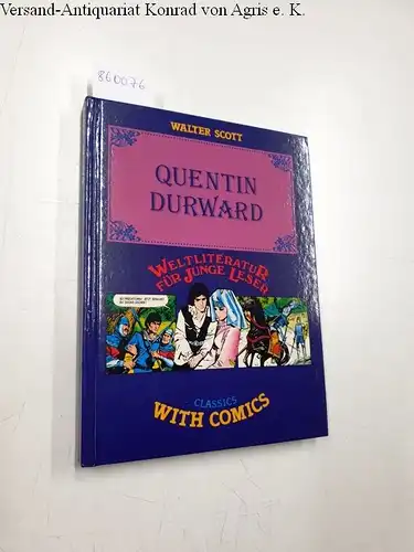 Scott, Walter: Weltliteratur für junge Leser : Quentin Dureward : Classics with comics. 