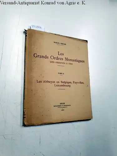 Sahler, Marcel: Les Grands Ordres Monastiques des origines a 1949 Tome II: Les Abbayes en Belgique, Pays-Bas , Luxembourg. 