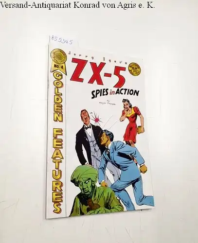 Thorpe, Major: Jerry Iger's Golden Features No. 4: ZX-5 Spies in Action. 