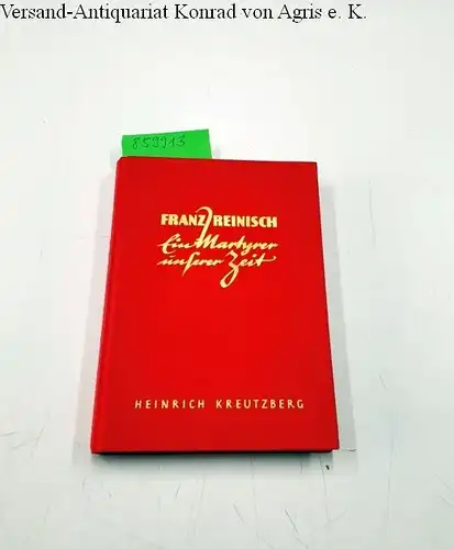 Kreutzberg, Heinrich: Franz Reinisch
 Ein Martyrer unserer Zeit. 