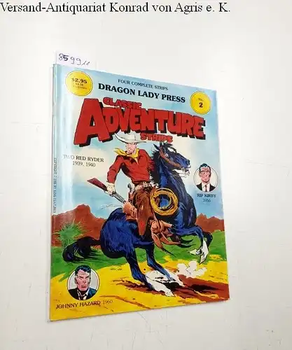 Dragon Lady Press (Hrsg.): Classic Adventure Strips : No. 2 : Red Ryder : Rip Kirby : Johnny Hazard. 