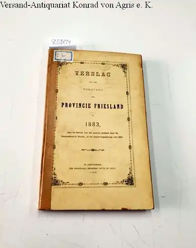 h. de Groot: Verslag van den Toestand der Provincie Friesland in 1883 , aan de Staaten van dat gewest gedaan door de Gedeputeerde  Staten, in de zomervergadering van 1884. 