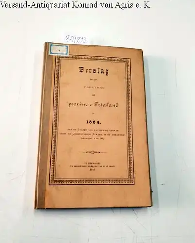 H. de Groot: Verslag van den toestand der provincie Friesland in 1884, aan de staten van das gewest gedaan door de gedeputeerde staten, in de Zomervergadering van 1885. 