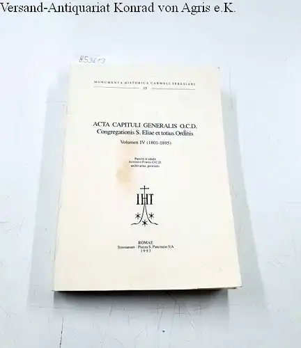 Fortes, Antonius (Bearb.): Acta capituli generalis O.C.D., Congregationis S. Eliae et totius Ordinis Volumen IV (1801-1895)
 Monumenta historica carmeli Teresiani 15. 