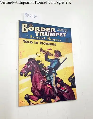 Haycox, Ernest: Thriller comics Library No. 32: The Border Trumpet
 Told in Pictures. 