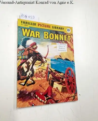 Ford, Barry and Clay Fisher: Thriller picture Library No. 203: War Bonnet - A Rousing Story of Redskin Vengeance. 