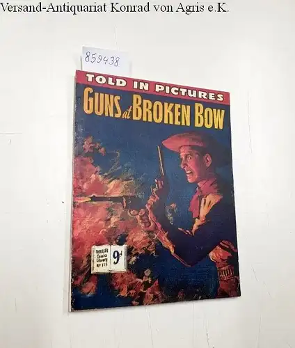 Ford, Barry and William Heuman: Thriller comics Library No. 115: Guns at Broken Bow
 Told in pictures. 