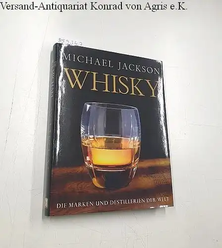 Jackson, Michael und Jürgen Deibel: Whisky : die Marken und Destillerien der Welt. 