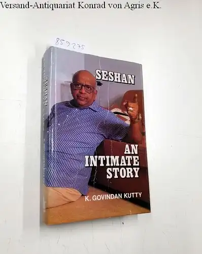 Seshan, K. Govindan: Seshan: An Intimate Story. 