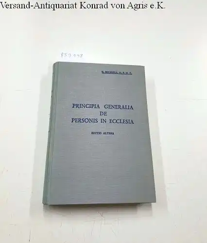 Michiels, Dr. Gommarus: Principia Generalia De Personis In Ecclesia: Commentarius Libri II Codicis Juris Canonici Canones Praeliminaries 87-106. Editio Altera. 