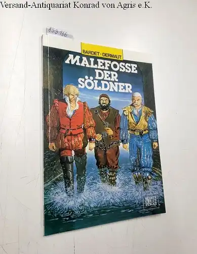 Bardet, Daniel und Francois Dermaut: Malefosse der Söldner Drittes Buch. 
