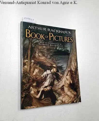 Quiller-Couch, Arthur: Arthur Rackham's Book of Pictures. 