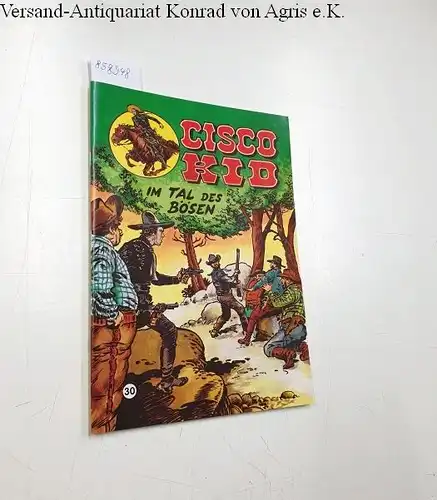 Salinas, José Luis und Rod Reed: Cisco Kid 30: Im Tal der Bösen. 