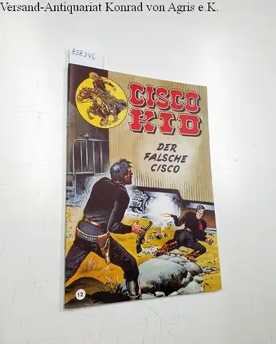 Salinas, José Luis und Rod Reed: Cisco Kid 12: Der falsche Cisco. 