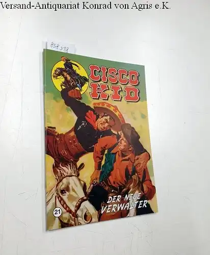 Salinas, José Luis und Rod Reed: Cisco Kid 21 (62): Der Neue Verwalter. 