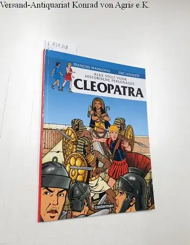 Maingoval, François und Éric Lenaerts: Alex stelt voor - Historische Personages: Cleopatra. 