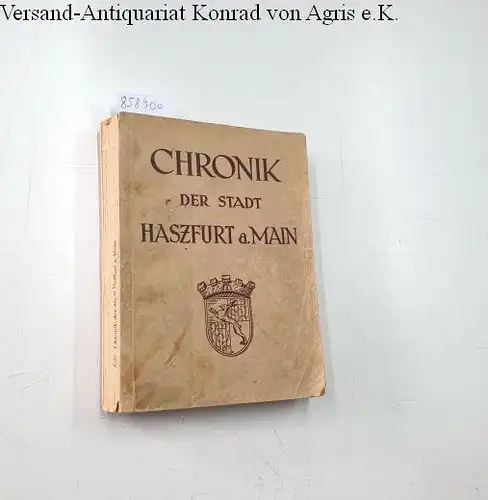 Kehl, Josef: Chronik der Stadt Haszfurt a. Main - Die Geschichte eines fränkischen Landstädtchens (Chronik von Haßfurt). 