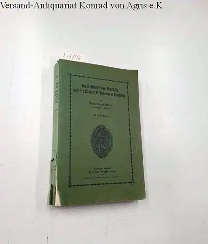Beyerle, Konrad: Die Geschichte des Chorstifts und der Pfarrei St. Johann zu Konstanz. Mit 39 Abb. 