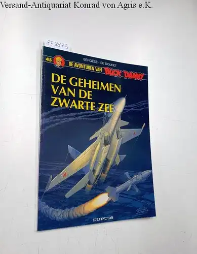 Bergèse, Francis und Frédéric Bergèse: De Avonturen Van Buck Danny 45 : De Geheimen Van De Zwarte Zee. 