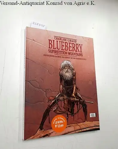 Charlier, Jean Michel und Jean Giraud: Blueberry : Superstition Mountains 
 Die vergessene Goldmine : Das Gespenst mit den goldenen Kugeln. 