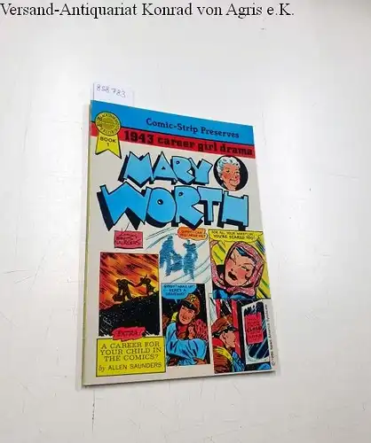 Saunders, Allen and Ken Ernst: Mary Worth
 Comic-Strip Preserves 1943 career girl drama. 