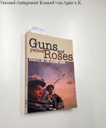 Thakur, Sankarshan, etc. and al et: Guns and Yellow Roses: Essays on the Kargil War. 