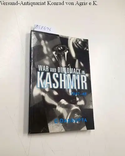 Dasgupta, C: War and Diplomacy in Kashmir,1947-48. 