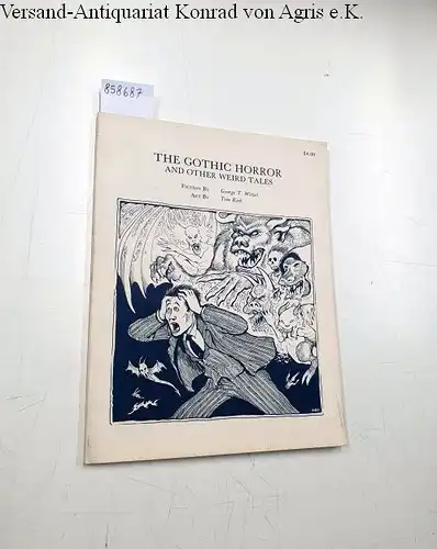 Wetzel, George T. und Tim Kirk (Illust.): The Gothic Horror
 And other weird tales. 