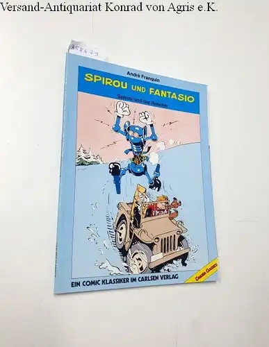 Franquin, Andre: Spirou und Fantasio : Spirou und der Roboter. 