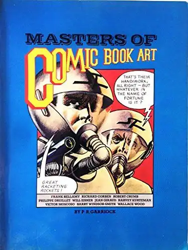 Garriock, P. R: Masters of comic book art. 