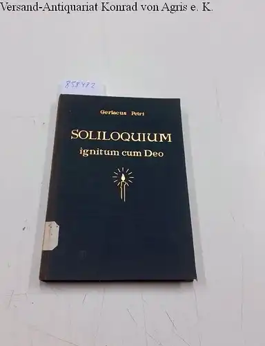 Petri, Gerlacus: Soliloquium ignitum cum Deo - Brandende alleenspraak met God. 