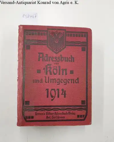 Greven's Kölner Adressbuch-Verlag: Adressbuch von Köln und Umgegend 1914. 