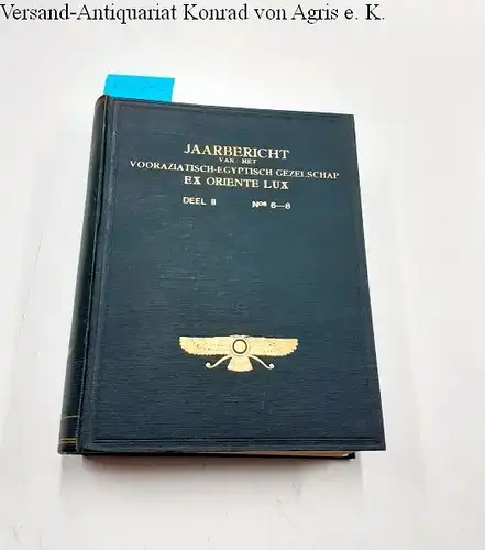 diverse Autoren: Jaarbericht van het Vooraziatisch-Egyptisch Gezelschap Ex Oriente Lux, Deel II (Nos. 6-8) (1939-1942)
 Annuaire de la société orientale ex oriente lux, fondée à Leyde, Tome II. 