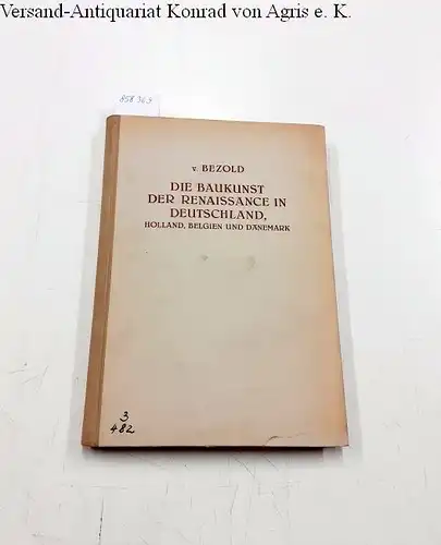 Bezold, Gustav von: Die Baukunst der Renaissance in Deutschland, Holland, Belgien und Dänemark
 Die Baustile. Historische und technische Entwicklung. Des Handbuches der Architektur zweiter Teil. 7. Band. 