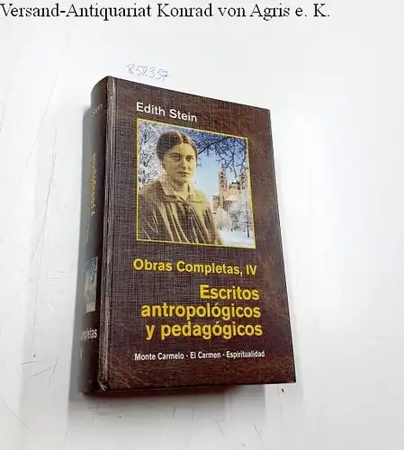 Stein, Edith: Stein, Edith, Heilige: Obras completas; Teil: Vol. 4., Escritos antropológicos y pedagógicos : (magisterio de vida cristiana, 1926 - 1933)
 trad. del alemán por Francisco Javier Sancho ... Rev. desde los autógr. Julen Urkiza. 