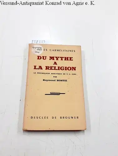 Hostie, Raymond: Du mythe à la religion dans la psychologie analytique. 