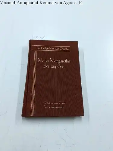 Maria Margartha der Engelen: De Heilige non van Oirschot- Leven van Moeder Maria Margaretha der Engel van de Ongeschoeide Karmelitessen 1605-1658. 