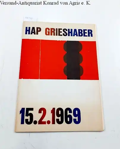 Antes, Horst, Walter Stöhrer Astrid-Edda Meyerholz-Geck u. a: HAP Grieshaber 15.2.1969
 Von seinen Studenten der Akademie Karlsruhe. 