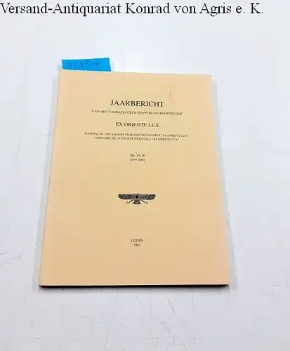 Diverse Autoren: Jaarbericht van het Vooraziatisch-Egyptisch genootschap. Ex Oriente Lux. Journal of the ancient near eastern society "Ex oriente lux". No. 35-36 (1997-2000). 