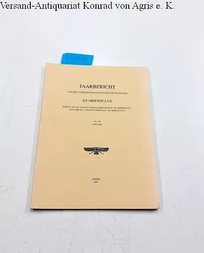 Diverse Autoren: Jaarbericht van het Vooraziatisch-Egyptisch genootschap. Ex Oriente Lux. Journal of the ancient near eastern society "Ex oriente lux". No. 34 (1995-1996). 