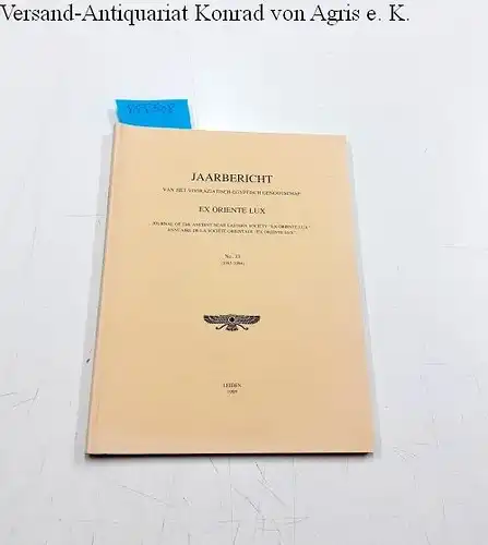 Diverse Autoren: Jaarbericht van het Vooraziatisch-Egyptisch genootschap. Ex Oriente Lux. Journal of the ancient near eastern society "Ex oriente lux". No. 33 (1993-1994). 