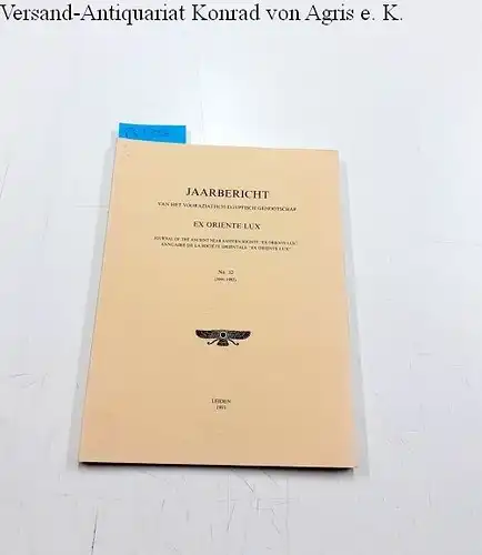 Diverse Autoren: Jaarbericht van het Vooraziatisch-Egyptisch genootschap. Ex Oriente Lux. Journal of the ancient near eastern society "Ex oriente lux". No. 32 (1991-1992). 