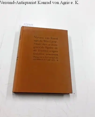 Woestyne, Karel van de: Verzen. 't Vader-huis; de Boomgaard der Vogelen en der Vruchten; vroegere gedichten
 uitgegeven te Bussum bIj c.A. J. van Dishoeck in´t jaar 1905. 